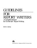 Guidelines for report writers a complete manual for on-the-job report writing