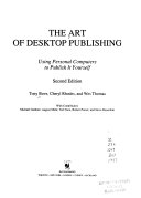 THE ART OF DESKTOP PUBLISHING Using Personal Computers to Publish it Yourself