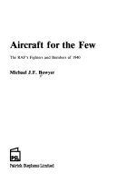 Aircraft for the few the RAF's fighters and Bombers of 1940