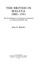 The British in Malaya, 1880-1941 the social history of a European community in colonial South-East Asia