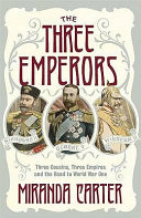 The three emperors three cousins, three empires and the road to World War One