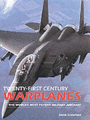 Twenty-first century warplanes the worlds's most potent military aircraft