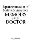 Japanese invasion of Malaya & Singapore MEMOIRS OF A DOCTOR