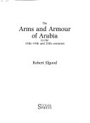 The arms and armour of Arabia in the 18th-19th and 20th centuries