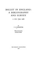 Ballet in England a bibliography and survey, c. 1700-June 1966