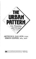 The urban pattern city planning and design  rthur B. Gallion, Simon Eisner