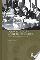 ASEAN's diplomatic and security culture origins, development and prospects
