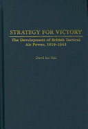 Strategy for victory the development of British tactical air power, 1919-1943