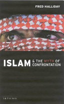 Islam and the myth of confrontation religion and politics in the middle east