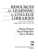 Resources for learning in college libraries the report of the LA college library survey 1993-94