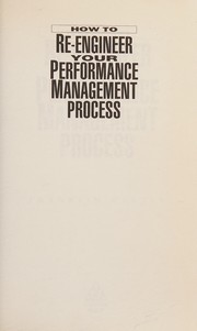 HOW TO RE-ENGINEER YOUR PERFORMANCE MANAGEMENT PROCESS