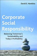 Corporate social responsibility balancing tomorrow's sustainability and today's profitability