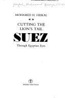 CUTTING THE LION'S TAIL SUEZ Through Egyptian Eyes