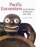 Pacific encounters art & divinity in Polynesia 1760-1860