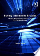 Buying information systems selecting, implementing and assessing off-the-shelf systems