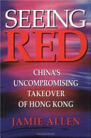Seeing red China's uncompromising takeover og Hong Kong