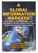 Global information warfare how businesses, governments, and others achieve objectives and attain competitive advantages
