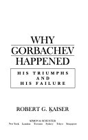 Why Gorbachev happened : his triumphs and his failure