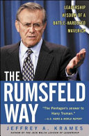 The Rumsfeld way leadership wisdom of a battle-hardened maverick