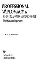 Professional diplomacy & foreign affairs management the Malaysian experience