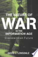 The nature of war in the information age clausewitzian future
