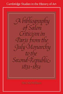 A bibliography of Salon criticism in Paris from  the July monarchy to the second republic, 1831-1851
