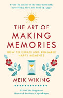 The art of making memories how to create and remember happy moments