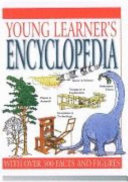 Young learner's encyclopedia with over 500 facts and figures