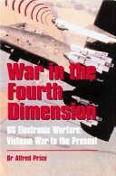 War in the fourth dimension US electronic warfare, from the Vietnam War to the present