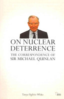 On nuclear deterrence the correspondence of Sir Michael Quinlan