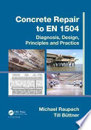 Concrete Repair to EN 1504 Diagnosis, Design, Principles and Practice