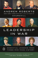 LEADERSHIP IN WAR ESSENTIAL LESSONS FROM THOSE WHO MADE HISTORY