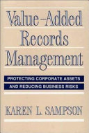 Value-added records management protecting corporate assets and reducing business risks