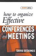 How to Organize Effective CONFERENCES and MEETINGS