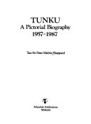 TUNKU A Pictorial Biography, 1957-1987