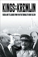 Kings of the Kremlin Russia and its leaders from Ivan the Terrible to Boris Yeltsin