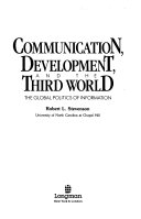 COMMUNICATION, DEVELOPMENT, AND THE THIRD WORLD THE GLOBAL POLITICS OF INFORMATION