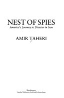NEST OF SPIES AMERICA'S JOURNEY TO DISASTER IN IRAN
