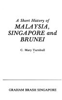 A Short History of MALAYSIA, SINGAPORE and BRUNEI
