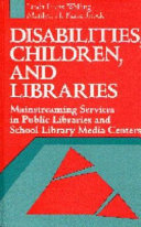 Disabilities, children, and libraries mainstreaming services in public libraries and school library media centers