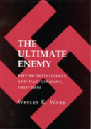 THE ULTIMATE ENEMY British intelligence and Nazi Germany, 1933-1939