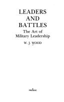 Leaders and battles the art of military leadership