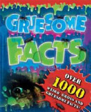 Gruesome facts over 1500 weird, gross and gruesome facts!