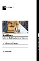 New thinking rules for the (r)evolution of museums : a collection of essays
