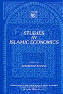 Studies in Islamic Economics A Selection of Papers presented to The First International Conference on Islamic Economics, held at Makka, under the auspices of King Abdul Aziz University, Jeddah, February 21-26, 1976 (Safar 21-26, 1396 H.)