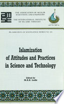 Islamization of Attitudes and Practices in Science & Technology Proceedings of the Workshop on Islamization of Atittudes and Practices in Science and Technology, Herndon, Virginia : February 27-March 1st 1987 AC