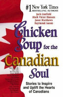 Chicken soup for the Canadian soul stories to inspire and uplift the hearts of Canadians