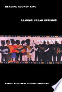 Reading Rodney King/reading urban uprising