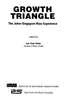 GROWTH TRIANGLE The Johor-Singapore-Riau Experience