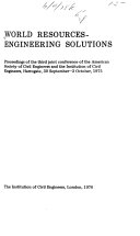 World resources, engineering solutions proceedings of the third joint conference of the American Society of Civil Engineers and the Institution of Civil Engineers, Harrogate, 30 September-3 October 1975